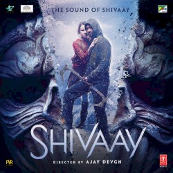 Shivaay: Original Motion Picture Soundtrack