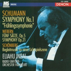 Schumann: Symphony no. 1 “Frühlingssymphonie” / Webern: Fünf Sätze, op. 5 / Symphony, op. 21 / Schönberg: Begleitmusik zu einer Lichtspielszene