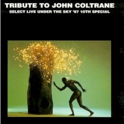 Tribute to John Coltrane: Select Live Under the Sky '87