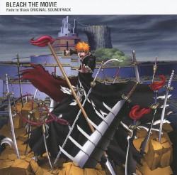 劇場版 BLEACH Fade to Black オリジナルサウンドトラック