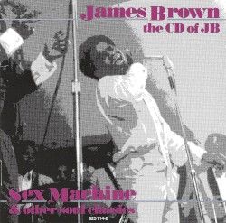 The CD of JB: Sex Machine & Other Soul Classics