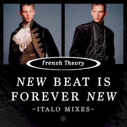 New Beat Is Forever New (Italo Mixes)