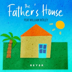 The Father’s House (Reyer Remix)