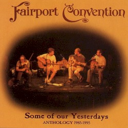 Some of Our Yesterdays: Anthology, 1985-1995