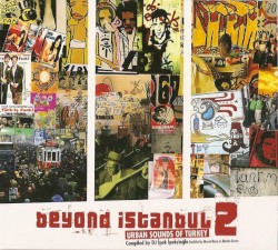 Beyond Istanbul 2: Urban Sounds of Turkey