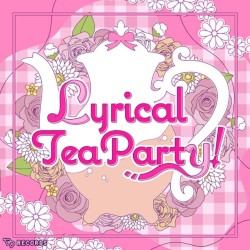 Lyrical Tea Party!