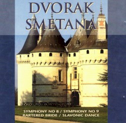 Symphony No. 8 / Symphony No. 9 / Bartered Bride / Slavonic Dance