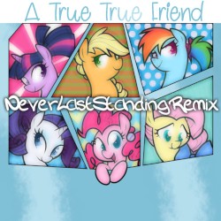 A True True Friend (NeverLastStanding remix)