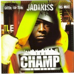 Big Mike, DJ Green Lantern & Jadakiss: The Champ Is Here