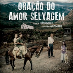 Oração do Amor Selvagem (Trilha Sonora Original)