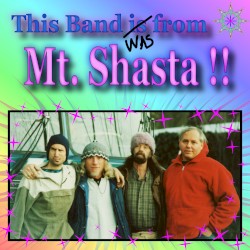 This Band Was From Mt. Shasta