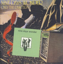 Nine Days Wonder / Only the Dancers