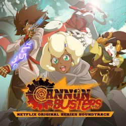Cannon Busters (Netflix Original Series Soundtrack)