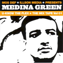 Mos Def & Illson Media Presents... Medina Green - U-Know The Flex: The Mix Tape Vol. 01