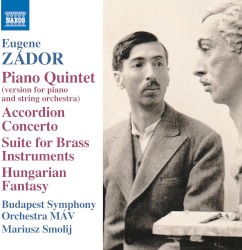 Piano Quintet (version for piano and string orchestra) / Accordion Concerto / Suite for Brass Instruments / Hungarian Fantasy