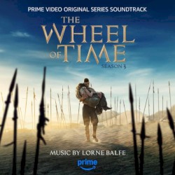 The Wheel of Time: Season 3 (Prime Video Original Series Soundtrack)