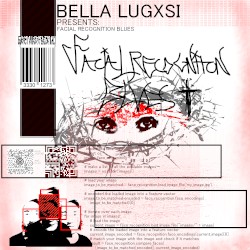 Bella Lugxsi Presents: Facial Recognition Blues