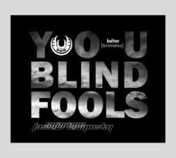 You Blind Fools