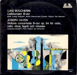 Luigi Boccherini: Cellokonsert B-dur / Joseph Haydn: Sinfonia Concertante B-dur op. 84 för violin, cello, oboe, fagott och orkester