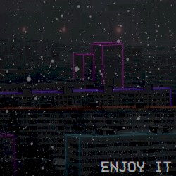 Enjoy It