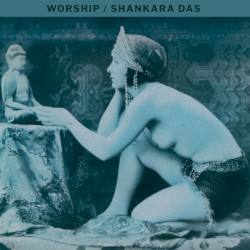 WORSHIP / Shankara Das