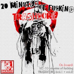 20 Minutes Of Fucking TRASHCORE