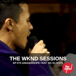 The Wknd Sessions Ep. 75: Dangerdope