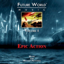 Future World Music, Volume 1: Action / Adventure • Epic Drama • Romantic Comedy