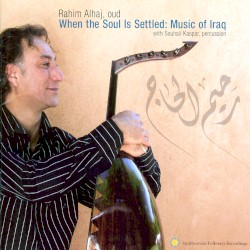 When the Soul is Settled: Music of Iraq