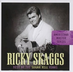 Americana Master Series: The Best of the Sugar Hill Years