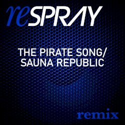 The Pirate Song/Sauna Republic (2025 reSPRAY)