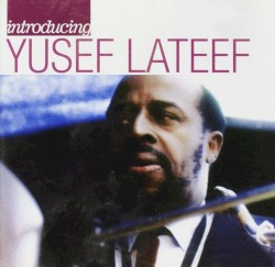 Introducing Yusef Lateef: The Atlantic Years