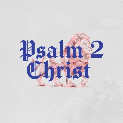 Psalm 2 Christ