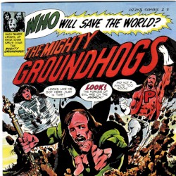 Who Will Save the World? The Mighty Groundhogs