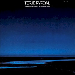 Whenever I Seem to Be Far Away