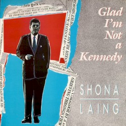 (Glad I’m) Not a Kennedy