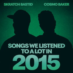 SONGS WE LISTENED TO A LOT IN 2015