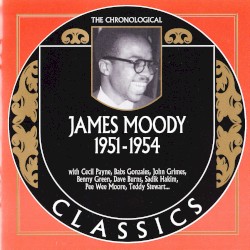 The Chronological Classics: James Moody 1951-1954