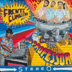 Frente Cumbiero Meets Mad Professor