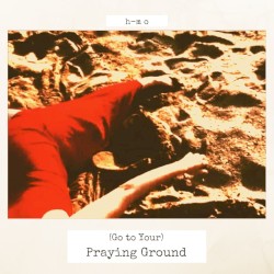 (Go to Your) Praying Ground