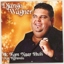 Ik kom naar huis (met Kerstmis) / Speciale kerstboodschap van Django Wagner