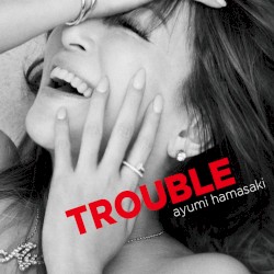 TROUBLE