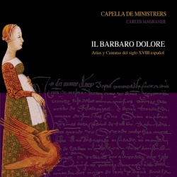 Il barbaro dolore: Arias y cantatas del s.XVIII español