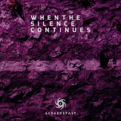 When the Silence Continues