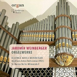 Jaromir Weinberger: Orgelwerke