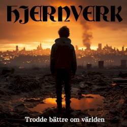 Trodde bättre om världen