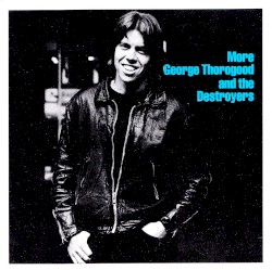 More George Thorogood and the Destroyers