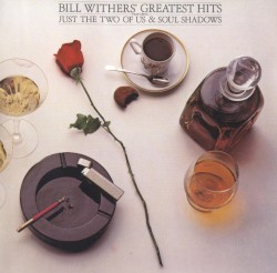 Bill Withers’ Greatest Hits