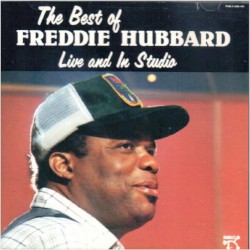 The Best of Freddie Hubbard: Live and in Studio