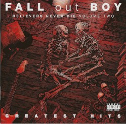 Greatest Hits: Believers Never Die, Volume Two